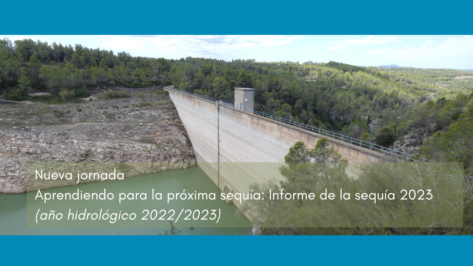 Imagen noticia - Nueva jornada: Aprendiendo para la próxima sequía. Informe de la sequía 2023 (Año hidrológico 2022/2023)